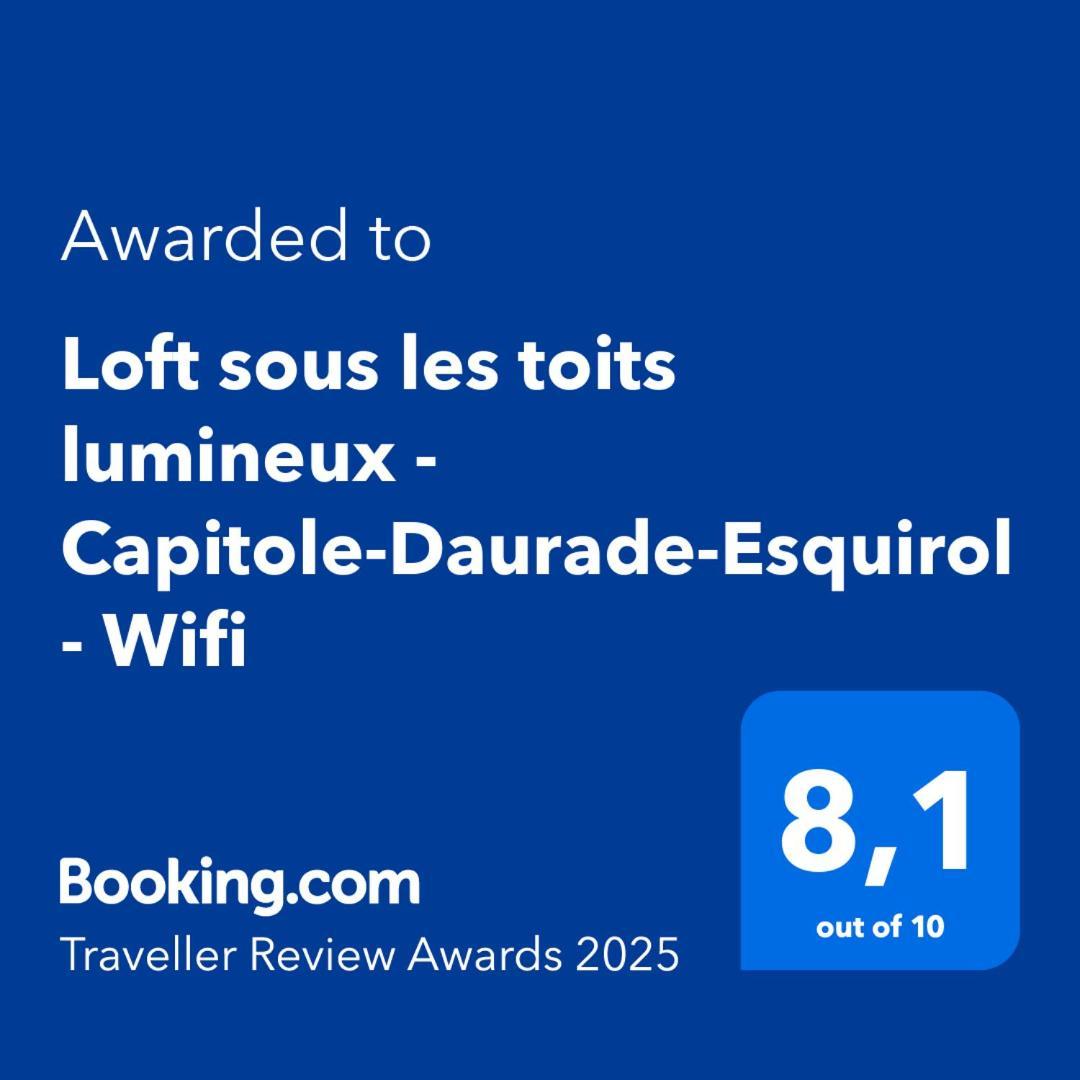 圖盧茲Loft Sous Les Toits Lumineux - Capitole-Daurade-Esquirol - Wifi公寓 外观 照片